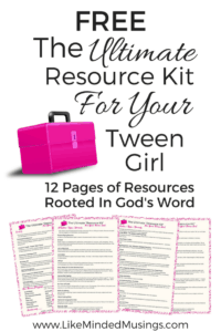 Ultimate Resource Kit For Your Tween Girl Like Minded Musings
